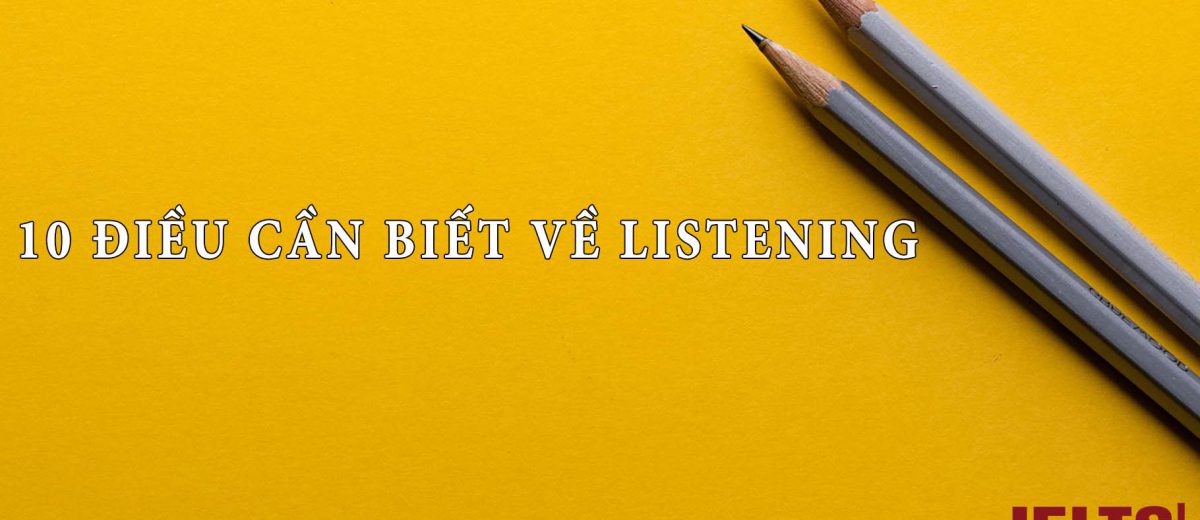 10 điều không thể không biết của IELTS Listening