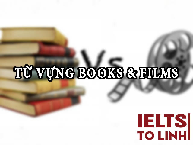 IELTS Speaking: Từ vựng theo chủ đề – Topic 9: Books and Films