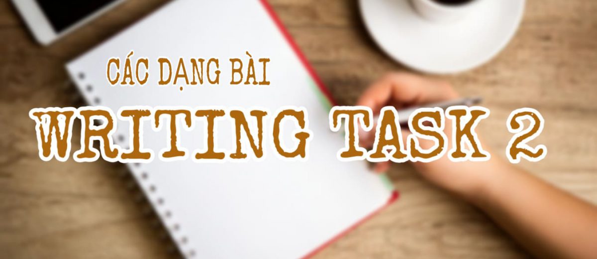 Template, Cấu Trúc & Cách Làm Bài Writing Task 2 IELTS