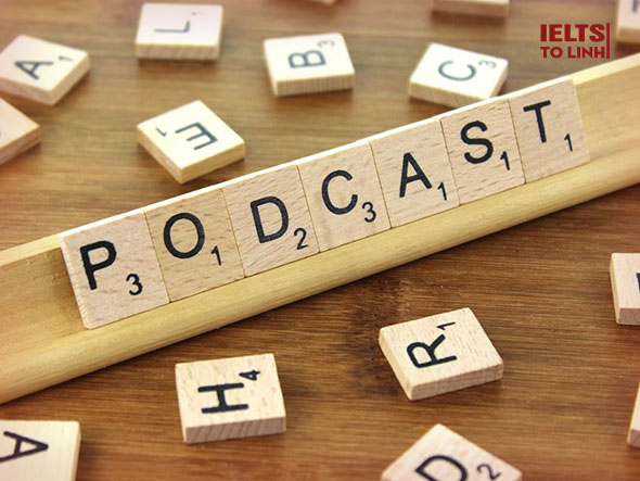 9 Podcast ghim vào tim để luyện IELTS Listening