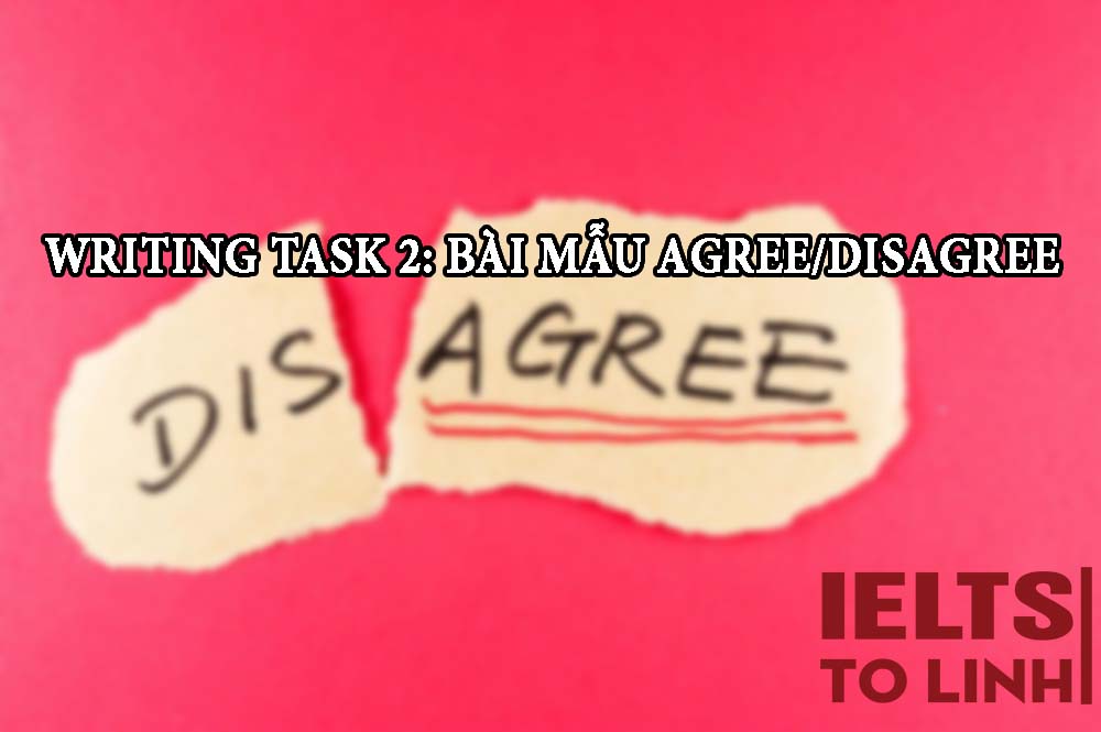 IELTS Writing Task 2: Bài mẫu Agree or Disagree band 9.0