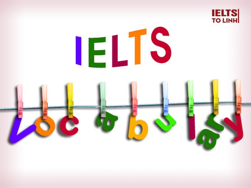 1000 Từ vựng ghi điểm IELTS Writing